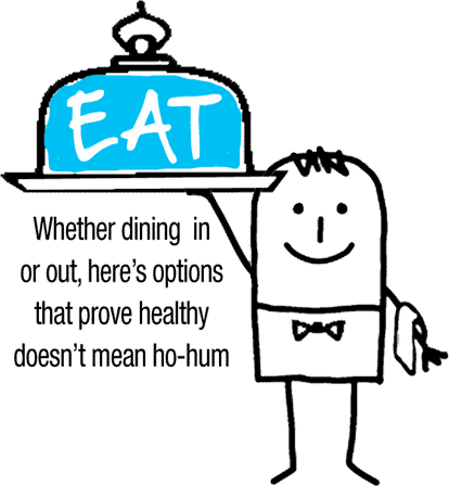 EAT: Weather dining in or out, here's options that prove healthy doesn't mean ho-hum